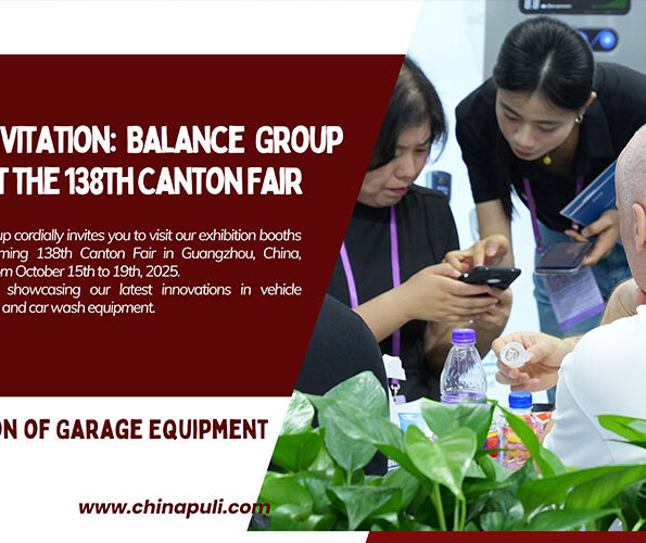 Balance Group cordially invites you to visit our exhibition booths at the upcoming 138th Canton Fair in Guangzhou, China, scheduled from October 15th to 19th, 2025. We will be showcasing our latest innovations in Vehicle Maintenance & Car Wash equipment.